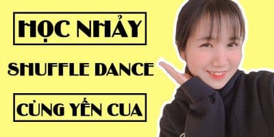Học nhảy Shuffle Dance cùng Yến Cua - Lê Quang Minh