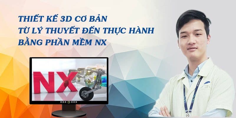 Thiết kế 3D cơ bản từ lý thuyết đến thực hành bằng phần mềm NX