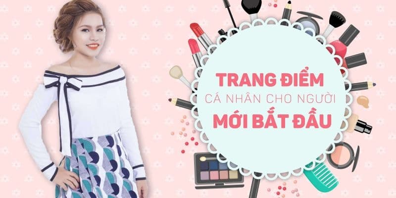 Trang điểm cá nhân cho người mới bắt đầu