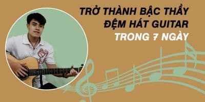 Trở thành bậc thầy đệm hát guitar trong 7 ngày - Đỗ Đức Hiếu