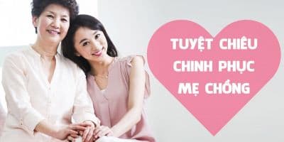 Tuyệt chiêu chinh phục mẹ chồng - Phùng Thị Thùy Dung