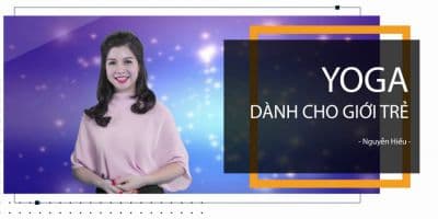 Yoga dành cho giới trẻ - Nguyễn Hiếu