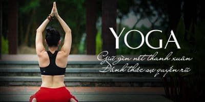 Yoga giữ gìn nét thanh xuân - Đánh thức sự quyến rũ - Nguyễn Thị Bích Ngọc