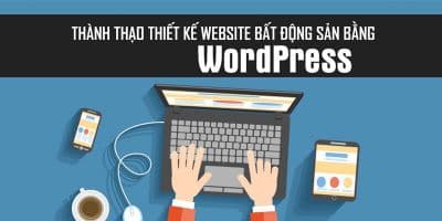 Thành Thạo Thiết Kế Website Bất Động Sản Bằng WordPress - Lương Hà Phong
