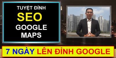 Tuyệt Đỉnh SEO Google Maps Lên Đỉnh Google Trong 7 Ngày - Huỳnh Ngọc Thanh