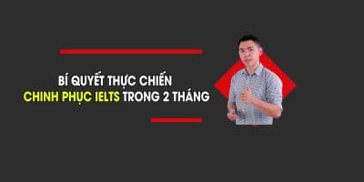 Bí Quyết Thực Chiến Chinh Phục 6.5 IELTS Trong 2 Tháng - Phan Văn Trường