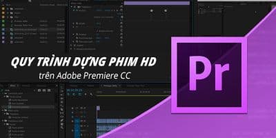 Quy Trình Dựng Phim HD Trên Adobe Premiere CC - Phạm anh Dũng
