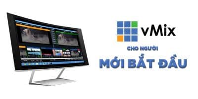 VMix - Cho Người Mới Bắt Đầu - Phạm anh Dũng