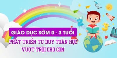 Giáo dục sớm 0-3 Phát triển tư duy toán học vượt trội cho con - Hotkids Việt Nam