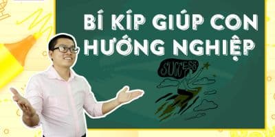 Bí kíp giúp con hướng nghiệp
