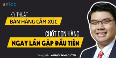 Kỹ Thuật Bán Hàng Cảm Xúc Và Chốt Đơn Ngay Lần Gặp Đầu Tiên - Nguyễn Đình Quyền