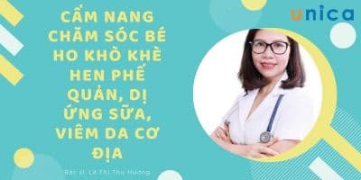Khoá học cẩm nang chăm sóc bé ho khò khè hen phế quản, dị ứng sữa, viêm da cơ địa - Lê Thị Thu Hương