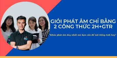 Giỏi Phát Âm Tiếng Anh Chỉ Bằng 2 Công Thức 2H & GTR - Nhóm giảng viên Mr Soup - Ms Chloe - Ms May May - Ms Huyen Linh
