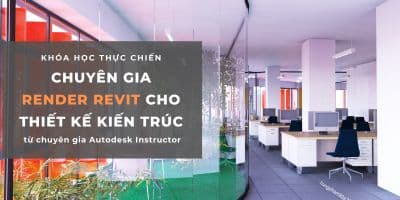 Chuyên gia Render Revit cho Thiết kế Kiến trúc - Phạm Sỹ Hùng