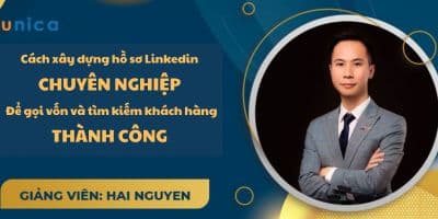 Xây Dựng Hồ Sơ Linkedin Để Gọi Vốn Và Tìm Kiếm Khách Hàng - Hai Nguyen