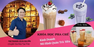 Khóa học nghiệp vụ pha chế kinh doanh mô hình quán Trà Sữa - Nguyễn Văn Vinh