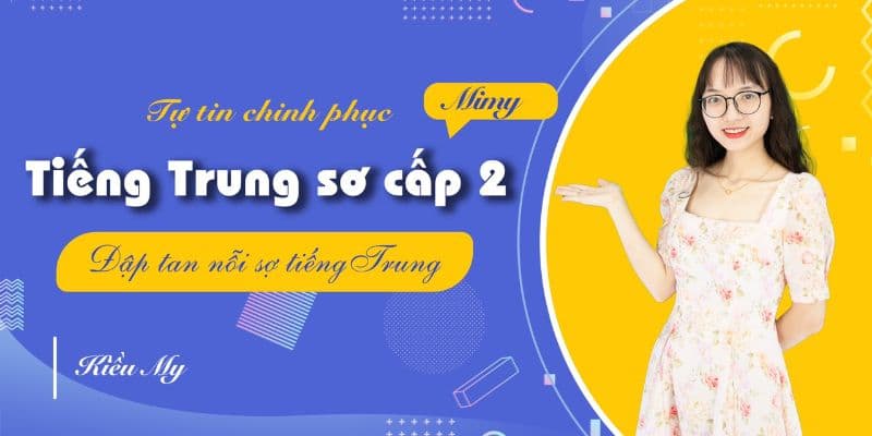 Tiếng Trung Sơ Cấp 2 (HSK 2) - Tự Tin Giao Tiếp