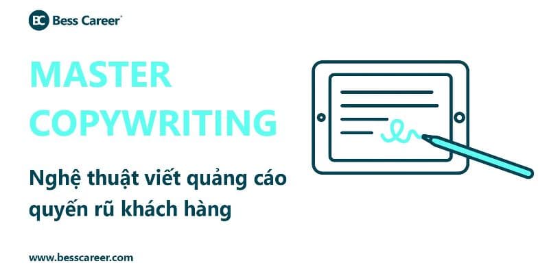 Master Copywriting - Nghệ thuật viết quảng cáo quyến rũ khách hàng