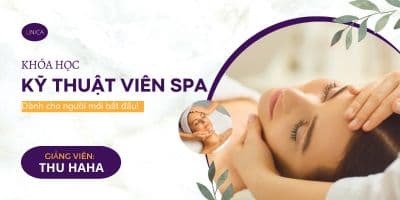 Khóa Học Kỹ Thuật Viên SPA Dành Cho Người Mới Bắt Đầu - Thu Hana