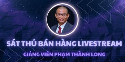 Sát thủ bán hàng livestream - Phạm Thành Long