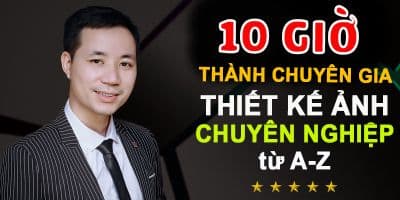 Khóa Học Thiết Kế Chỉnh Sửa Ảnh Chuyên Nghiệp Từ A-Z - Hoàng Tiến Vỹ