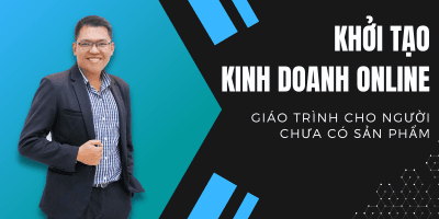 Khởi Tạo Kinh Doanh Online - CHU MẠNH TÙNG
