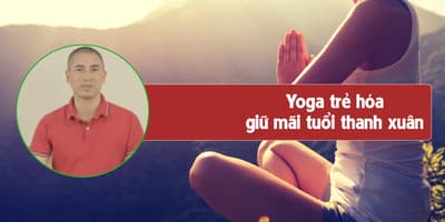 Yoga trẻ hóa - giữ mãi tuổi thanh xuân - Trần Thế Long